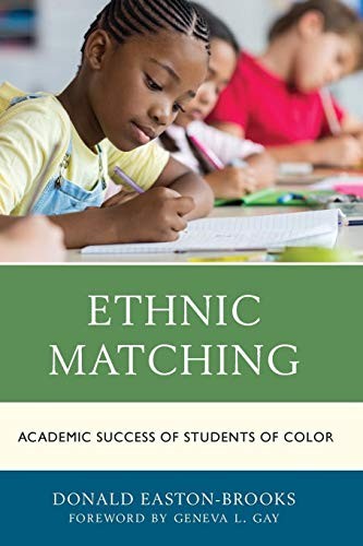 Ethnic Matching: Academic Success of Students of Color by Donald Easton-Brooks
